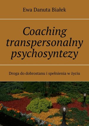Psychologia: Coaching transpersonalny psychosyntezy &ndash; ebook
