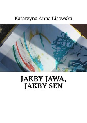 Jakby jawa, jakby sen – ebook
