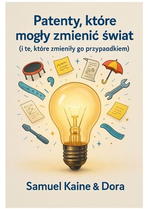 Patenty, kt&oacute;re mogły zmienić świat &ndash; ebook