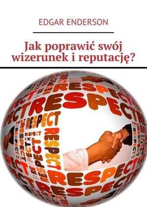 Jak poprawić swój wizerunek i reputację? – ebook