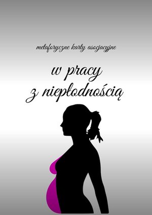 Metaforyczne karty asocjacyjne w pracy z niepłodnością – ebook
