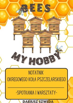 Notatnik Okręgowego Koła Pszczelarskiego - spotkania i&nbsp;warsztaty &ndash; ebook