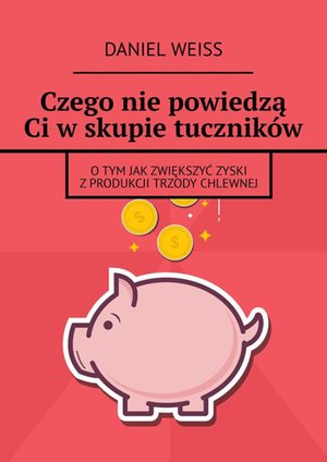 Czego nie powiedzą Ci w skupie tuczników – ebook