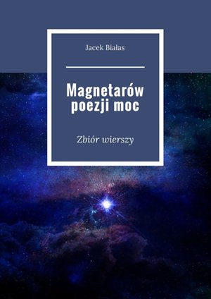 Magnetar&oacute;w poezji&nbsp;moc &ndash; ebook