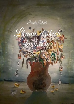 Łkanie dzikich kwiat&oacute;w &ndash; ebook