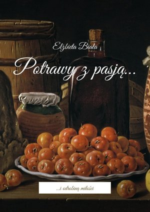 Kuchnia: Potrawy z&nbsp;pasją&hellip; &ndash; ebook