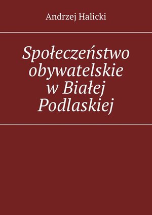 Społeczeństwo obywatelskie w Białej Podlaskiej – ebook