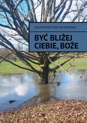 Być bliżej Ciebie, Boże – ebook