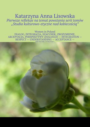 Refleksje na temat powstania serii tomów „Studia kulturowo-etyczne nad kobiecością” – ebook