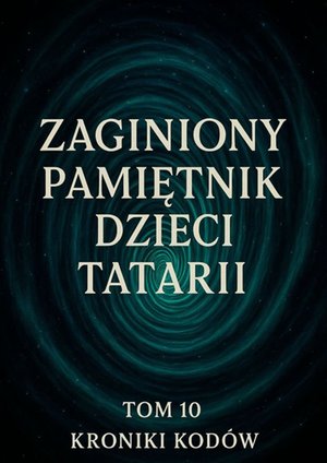 Zaginiony Pamiętnik Dzieci Tatarii. Tom&nbsp;10. Kroniki Kod&oacute;w &ndash; ebook