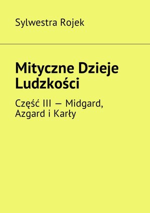 Mityczne Dzieje Ludzkości. Część III – ebook