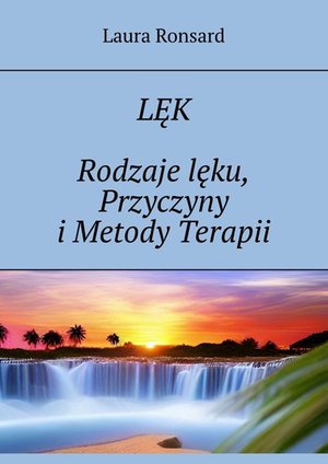 Lęk. Rodzaje lęku, Przyczyny i&nbsp;Metody Terapii &ndash; ebook