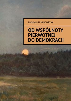 Od wspólnoty pierwotnej do demokracji – ebook
