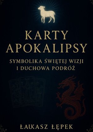 Karty Apokalipsy. Symbolika Świętej Wizji i Duchowa Podróż – ebook