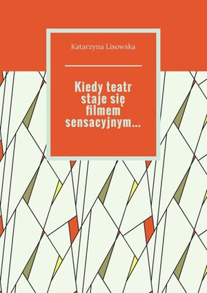 Kiedy teatr staje się filmem sensacyjnym… – ebook