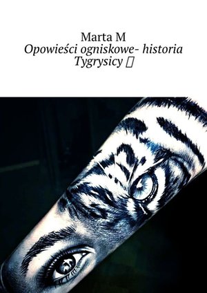 Opowieści ogniskowe — historia Tygrysicy – ebook