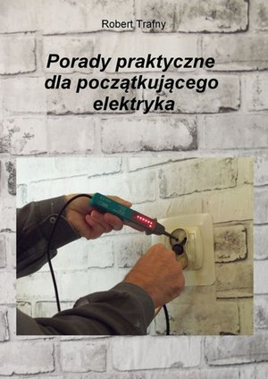 Porady praktyczne dla początkującego elektryka – ebook