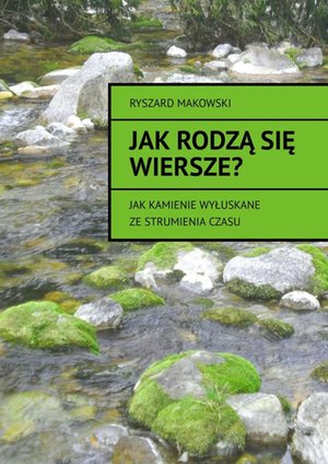 Jak rodzą się wiersze? – ebook