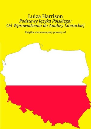 Podstawy Języka Polskiego: Od Wprowadzenia do Analizy Literackiej – ebook