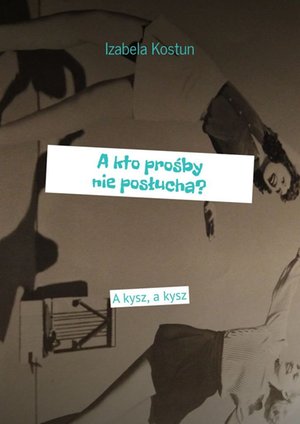 A kto prośby nie posłucha? – ebook