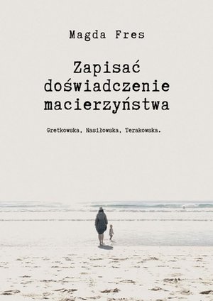 Zapisać doświadczenie macierzyństwa – ebook