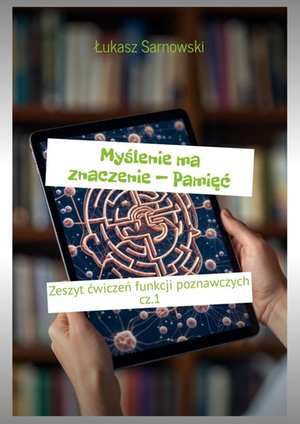 Myślenie ma znaczenie&nbsp;&mdash; Pamięć &ndash; ebook