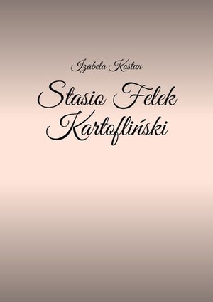 Stasio Felek Kartofliński &ndash; ebook