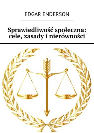 Sprawiedliwość społeczna: cele, zasady i&nbsp;nier&oacute;wności &ndash; ebook