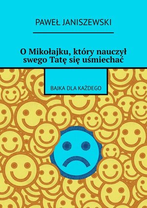 O Mikołajku, który nauczył swego Tatę się uśmiechać – ebook