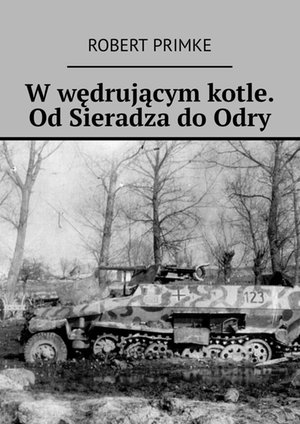 W&nbsp;wędrującym kotle. Od&nbsp;Sieradza do&nbsp;Odry &ndash; ebook