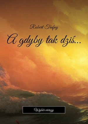 A gdyby tak dziś… – ebook