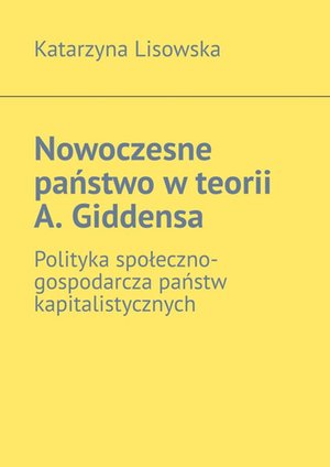 Nowoczesne państwo w teorii A. Giddensa – ebook