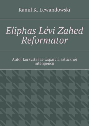 Eliphas Lévi Zahed Reformator – ebook