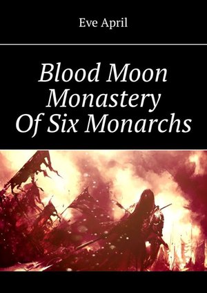 Blood Moon Monastery Of Six Monarchs – ebook