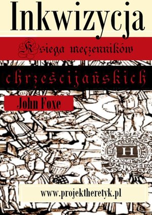 Księga męczennik&oacute;w chrześcijańskich. Inkwizycja &ndash; ebook