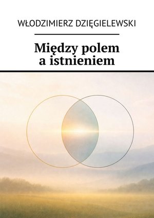Między polem a&nbsp;istnieniem &ndash; ebook