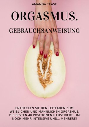 Orgasmus. Gebrauchsanweisung &ndash; ebook