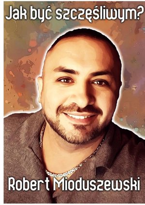 Jak być szczęśliwym – ebook