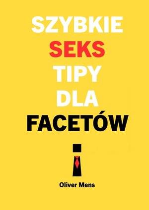 Szybkie seks tipy dla&nbsp;facet&oacute;w &ndash; ebook