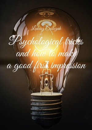 Psychological tricks and how to make a good first impression – ebook