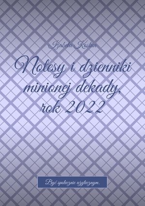 Notesy i&nbsp;dzienniki minionej dekady, rok 2022 &ndash; ebook
