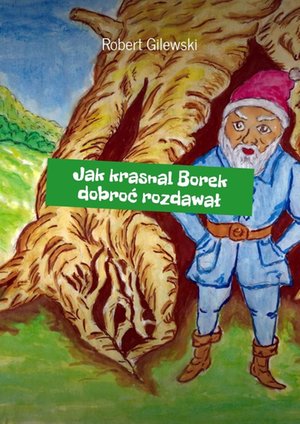 Jak&nbsp;krasnal Borek dobroć rozdawał &ndash; ebook