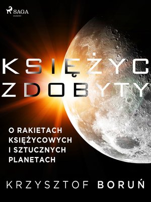 Księżyc zdobyty. O rakietach księżycowych i sztucznych planetach &ndash; ebook