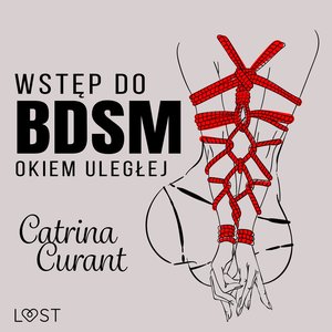 Wstęp do BDSM: Okiem uległej - przewodnik dla początkujących – audiobook
