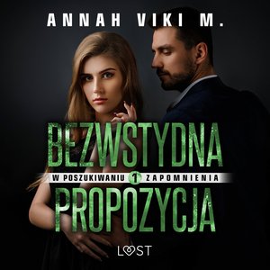 W poszukiwaniu zapomnienia 1: Bezwstydna propozycja - opowiadanie erotyczne – audiobook