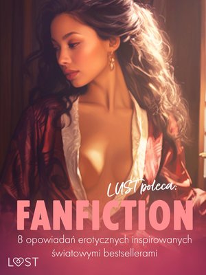 LUST poleca: Fanfiction - 8 opowiadań erotycznych inspirowanych światowymi bestsellerami &ndash; ebook