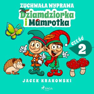 Zuchwała wyprawa Dziamdziorka i Mamrotka – audiobook