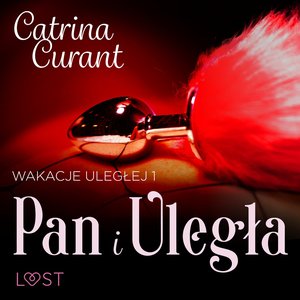 Wakacje uległej 1: Pan i Uległa - seria erotyczna BDSM – audiobook