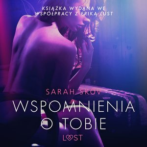 Wspomnienia o Tobie - opowiadanie erotyczne – audiobook