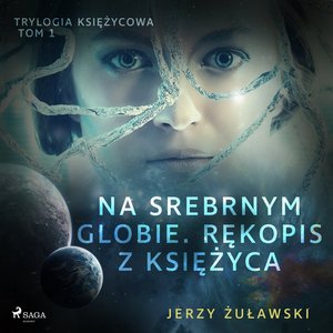 Trylogia księżycowa 1: Na srebrnym globie. Rękopis z Księżyca – audiobook